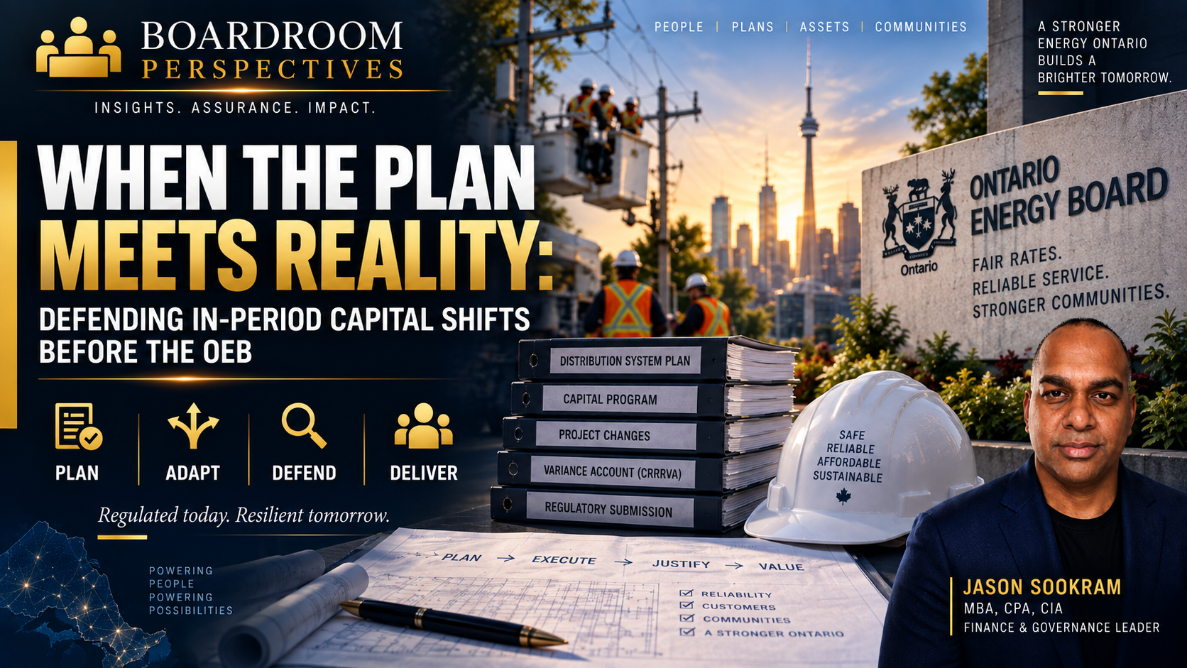 When the Plan Meets Reality: Defending In-Period Capital Shifts Before the OEB — Boardroom Perspectives cover by Jason Sookram